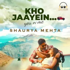 Kho Jaayein  You N Me (Kahin Duur Chalein)